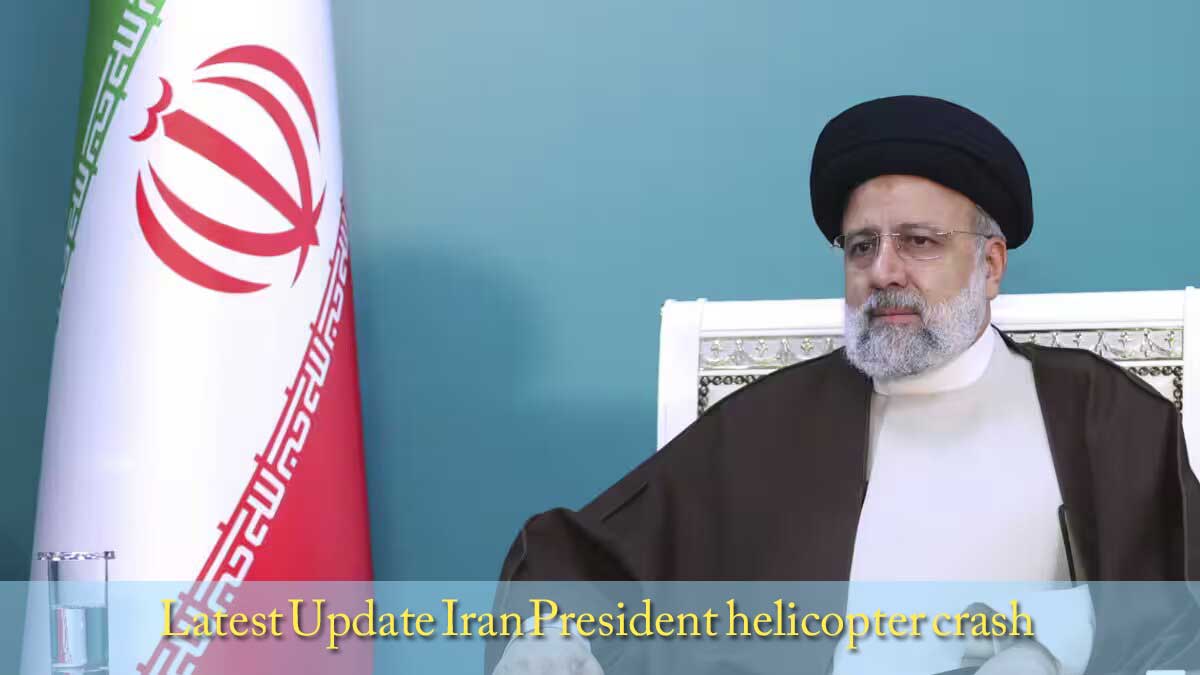 Latest Update Iran President helicopter crash