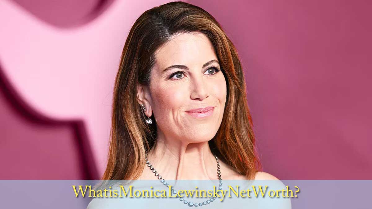 Monica Lewinsky Net Worth