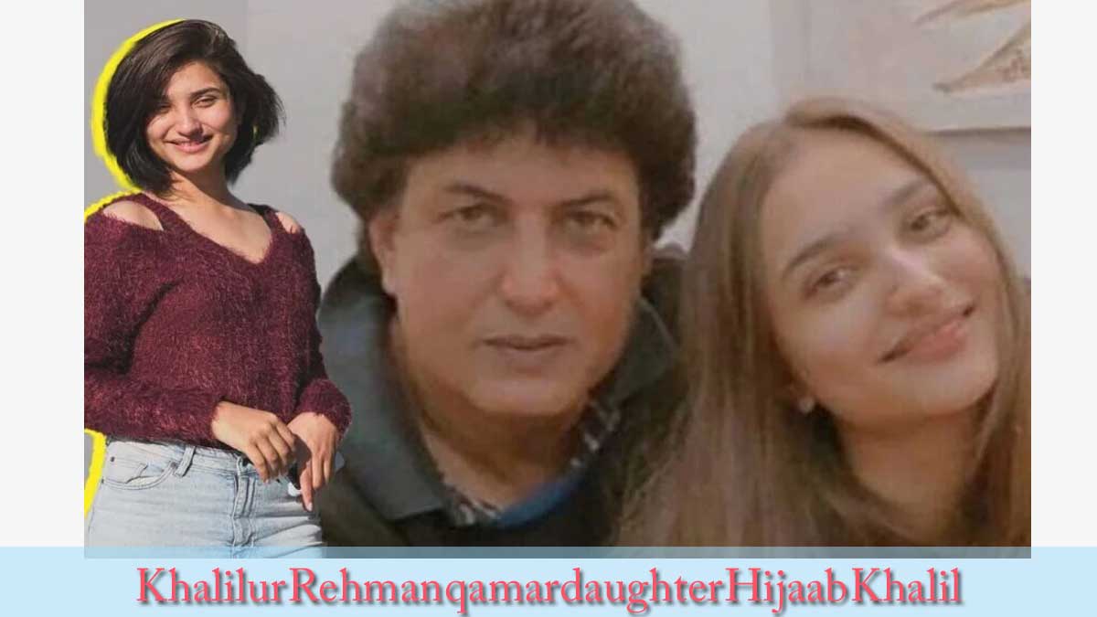 Khalilur Rehman qamar daughter Hijaab Khalil