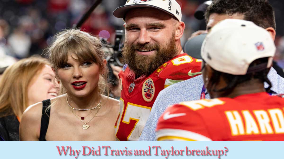 Why Did Travis and Taylor break up